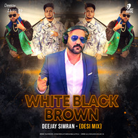 White Black Brown (Desi Mix) - Deejay Simran by AIDC