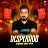DESPERADO (REMIX) - DJ MAYANK AHUJA by AIDC