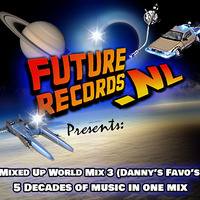 FutureRecords - MixedUpWorldMix 3 (Danny's Favo's) (2023) by FutureRecords