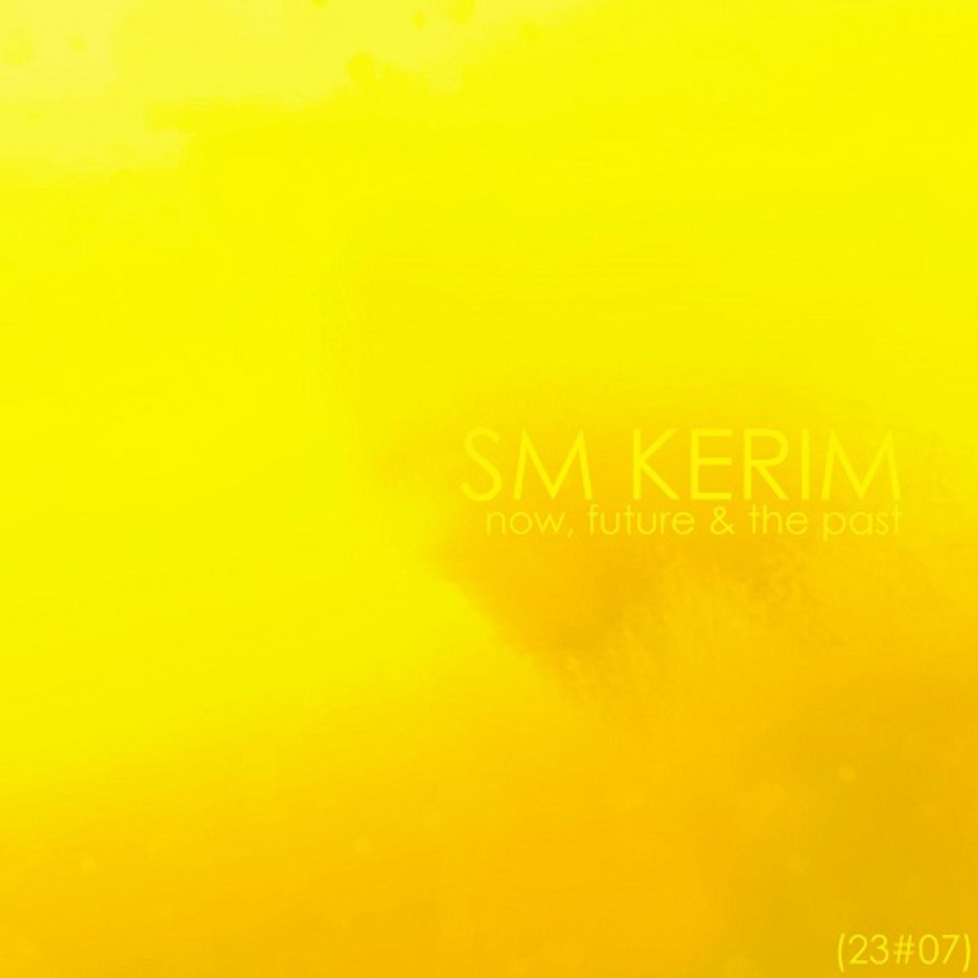 SM KERIM - Now, Future & The Past (23#07)