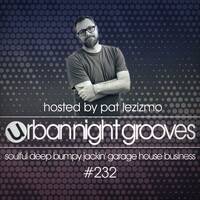 Urban Night Grooves 232 - Hosted by Pat Lezizmo *Soulful Deep Jackin' Garage House Business* by SW