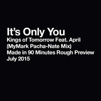 Kings Of Tomorrow - It's Only You (Pacha-Nate Mix) Made in  90 minutes very very rough preview by MyMark
