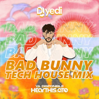 DJ YEDI - BAD BUNNY TECH HOUSE MIX by DJ YEDI