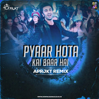 Pyaar Hota Kai Baar Hai (Remix) - APrjkt by Downloads4Djs