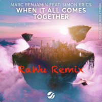 Marc Benjamin &amp; Simon Erics - When It All Comes Together (RaWu Remix) by RaWu