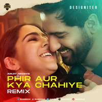 Phir Aur Kya Chahiye (Remix) - Designiter by Bollywood DJs Club