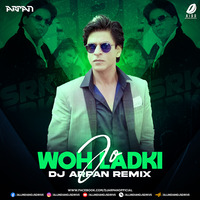 Woh Ladki Jo (Remix 2023) - DJ Arpan by AIDD