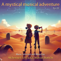 Musical Alchemy Special Episode - A Mystical Musical Adventure Ep 03 by Deep In Sessions