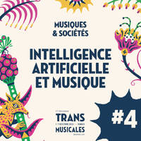 Création &amp; IA : artist after all · Trans Musicales 2025 : Musiques &amp; Sociétés by Les Trans