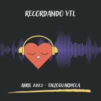 Recordando VTL (Abril 2023) - enzoguardiola by enzoguardiola