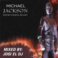 Josi El Dj - Michael Jackson History Inmortal Megamix by Josi El Dj: The Number One
