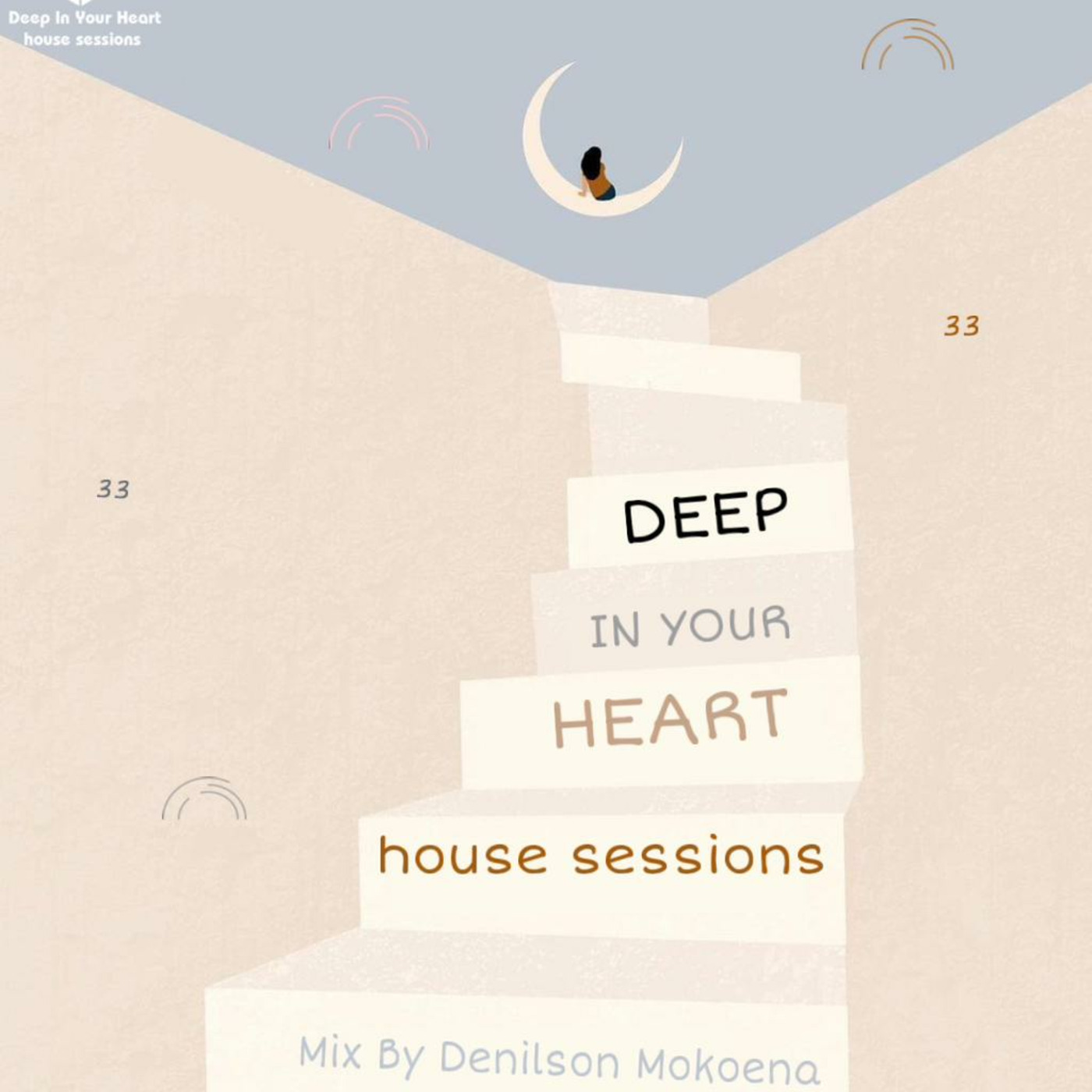 DEEP IN YOUR HEART house sessions vol 33 curated by Denilson Mokoena