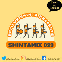 SHINTA MIX 023 (CATCH UP SERIES) by Refilwe Shinta