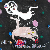 Miha Proton - Progressive Breaks Mix by Miha Proton