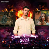 Love Mashup 2023 - DJ ABHIK by DJ ABHIK