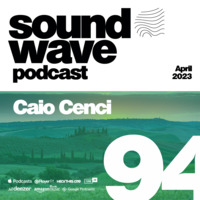 Caio Cenci - Sound Wave Podcast 94 by SoundWave