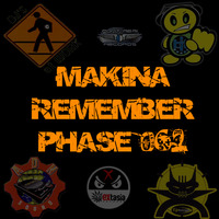 Makina Remember Phase 062 by Dj~M...