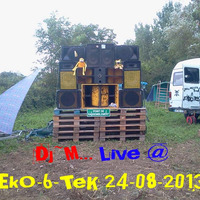 Dj~M... live @ EkO-6-TeK 24-08-2013 by Dj~M...