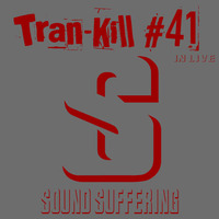 Tran-Kill #41 - Sound Suffering - In Live by Dj~M...