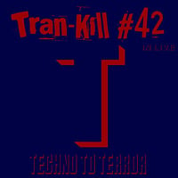 Tran-Kill #42 - Techno to Terror - In Live by Dj~M...