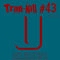 Tran-Kill #43 - Useless Utopia - In Live by Dj~M...