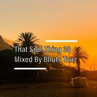 That Soul Thing 38 Mixed By Bhuts Tunz by BhutsTunz