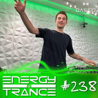 EoTrance #238 - Energy of Trance - hosted by BastiQ by Energy of Trance