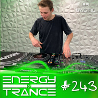 EoTrance #243- Energy of Trance - hosted by BastiQ by Energy of Trance