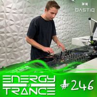 EoTrance #246 - Energy of Trance - hosted by BastiQ by Energy of Trance
