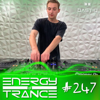 EoTrance #247 - Energy of Trance - hosted by BastiQ by Energy of Trance