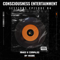 CONSCIOUSNESS ENTERTAINMENT SESSIONS EPISODE 84 by Consciousness Entertainment