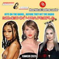 Andrew Xavier - Somethin 4 Da People - Volume 35 (Cancer 2023) (Top 40, Pop, Mainstream, Billboard, Radio) by Andrew Xavier