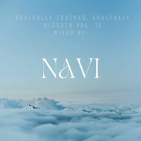 Soulfully Touched, Soulfully Blessed Vol. 12 mixed by NAVI by Siyavuya Navi Ngxiya