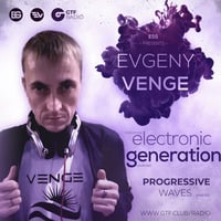 Evgeny Venge - Electronic Generation [Progressive Waves Podcast] [28.05.2023] by Evgeny Venge