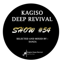 KAGISO DEEP REVIVAL_-_SHOW #54 (MIXED BY SANZA) by Kagiso Deep Revival