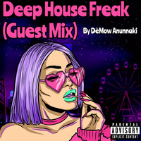 Deep House Freak (Guest Mix By DèMow Anunnaki) by @demow_anunnaki