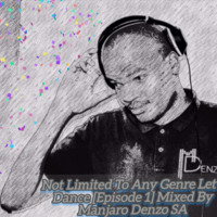 Not Limited To Any Genre Let's Dance [Episode 1] Mixed By Manjaro Denzo SA by Manjaro Denzo SA