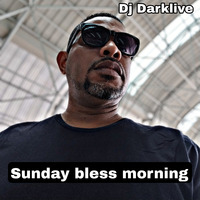 SUNDAY BLESS MORNING - DJ DARKLIVE by Dj Darklive