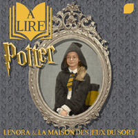 A lire Potter - Lenora &amp; La maison des Jeux du Sort by Groupe Saint-Bénigne