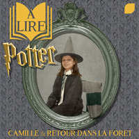 A lire Potter - Camille &amp; Retour dans le forêt by Groupe Saint-Bénigne