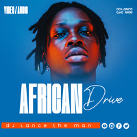 AFRICAN DRIVE VOL.1 - DJ LANCE THE MAN by Legendary Mixes