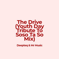 The Drive #Youth Day Tribute To 'Soso Ta So' - mixed by Deepteq &amp; Mr Music by mixed by deepteq