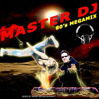 Master DJ 80s Megamix (Mixed By Amine Weldelhashemy) by Amine Weldelhashemy
