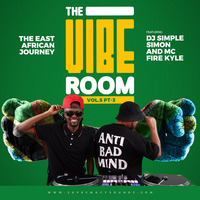 The Vibe Room Vol.5 - The East African Journey - DJ Set by Simple Simon &amp; Fire Kyle - Part 3 by supremacysounds