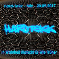 In Wahrheit Klatscht Es Wie Früher - Hard-Tekk - Mix - 20.09.2017 by Scotty