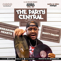 The Double Trouble Mixxtape 2023 Volume 80 Party Central Edition by Dj Joe Mfalme