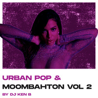 Urban Pop &amp; Moombahton (Vol. 2) by DJ KenB