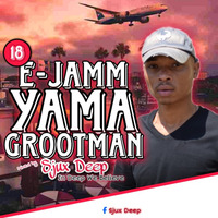 E-Jamm Yama Grootman Volume 18 In Deep We Believe Mixed &amp; Compiled By Sjux Deep by Sjux Deep
