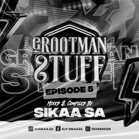 GrootmanStuffEpisode005 Mixed &amp; Compiled By Sikaa SA (Spring Edition) by Sikaa SA