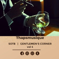 S.O.T.B-4 GENTLEMEN'S CORNER VOL 4-MIXED BY Thapsmusique by Thapsmusique~S.O.T.B